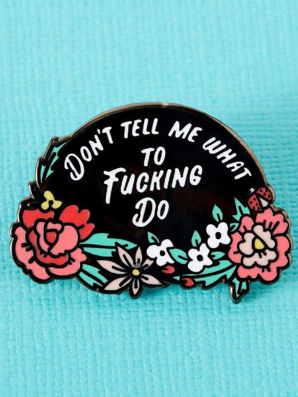 PUNKY PINS DONT TELL ME WHAT TO DO ENAMEL PIN