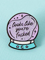 PUNKY PINS LOOKS LIKE YOU ARE FUCKED ENAMEL PIN