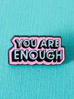 PUNKY PINS YOU ARE ENOUGH ENAMEL PIN